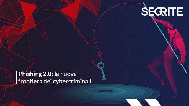 Phishing 2.0: la nuova frontiera dei cybercriminali