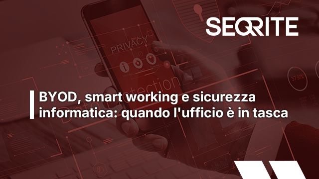 BYOD, smart working e sicurezza informatica: quando l'ufficio è in tasca