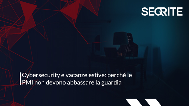 Cybersecurity e vacanze estive: perché le PMI non devono abbassare la guardia durante le ferie