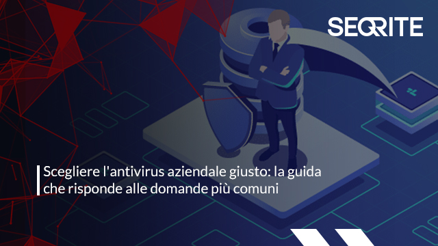 Scegliere l'antivirus aziendale giusto: la guida che risponde alle domande più comuni
