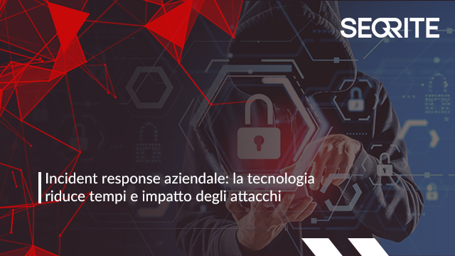 Incident response aziendale: la tecnologia riduce tempi e impatto degli attacchi