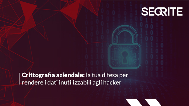 Crittografia aziendale: la tua difesa per rendere i dati inutilizzabili agli hacker